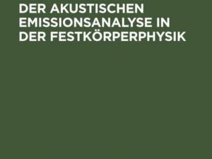 Pompe, Wolfgang: Zur Anwendung der akustischen Emissionsanalyse in der Festkörperphysik