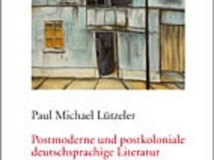 Postmoderne und postkoloniale deutschsprachige Literatur