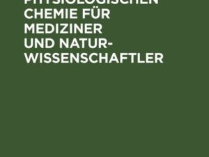 Praktikum der physiologischen Chemie für Mediziner und Naturwissenschaftler