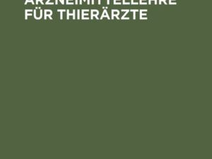 Praktische Arzneimittellehre für Thierärzte