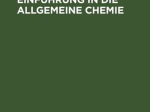 Praktische Einführung in die allgemeine Chemie