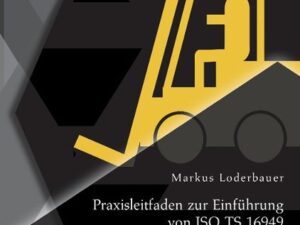 Praxisleitfaden zur Einführung von ISO TS 16949: Einführung der ISO TS in einem KMU-Zulieferbetrieb