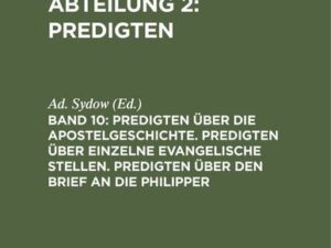 Predigten über die Apostelgeschichte. Predigten über einzelne evangelische Stellen. Predigten über den Brief an die Philipper