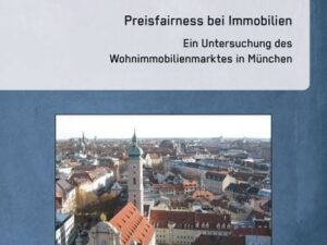 Preisfairness bei Immobilien: Ein Untersuchung des Wohnimmobilienmarktes in München