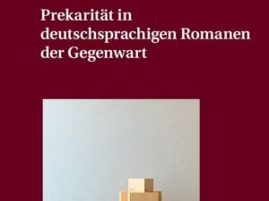 Prekarität in deutschsprachigen Romanen der Gegenwart