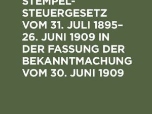 Preußisches Stempelsteuergesetz vom 31. Juli 1895–26. Juni 1909 in der Fassung der Bekanntmachung vom 30. Juni 1909