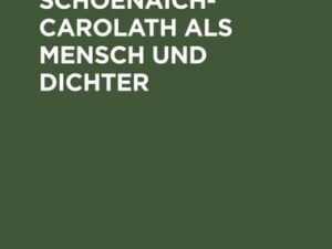 Prinz Emil von Schoenaich-Carolath als Mensch und Dichter