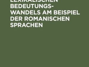 Prinzipien des lexikalischen Bedeutungswandels am Beispiel der romanischen Sprachen