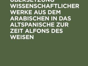 Probleme der Übersetzung wissenschaftlicher Werke aus dem Arabischen in das Altspanische zur Zeit Alfons des Weisen