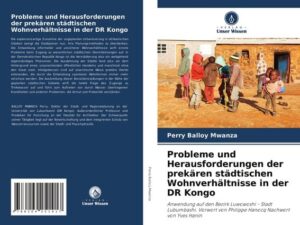 Probleme und Herausforderungen der prekären städtischen Wohnverhältnisse in der DR Kongo