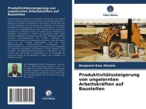 Produktivitätssteigerung von ungelernten Arbeitskräften auf Baustellen