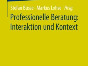 Professionelle Beratung: Interaktion und Kontext