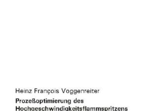 Prozeßoptimierung des Hochgeschwindigkeitsflammspritzens für die Herstellung lasttragender Strukturen der Legierungen 316L und Inconel 718