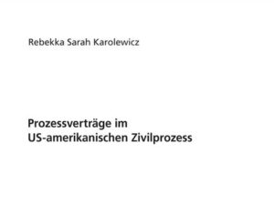 Prozessverträge im US-amerikanischen Zivilprozess