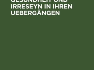 Psychische Gesundheit und Irreseyn in ihren Uebergängen