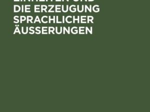 Psycholinguistische Einheiten und die Erzeugung sprachlicher Äusserungen