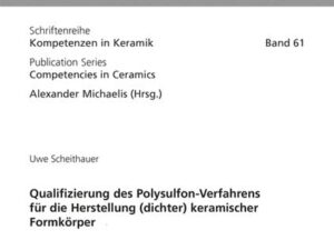 Qualifizierung des Polysulfon-Verfahrens für die Herstellung (dichter) keramischer Formkörper