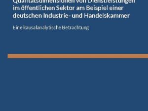 Qualitätsdimensionen von Dienstleistungen im öffentlichen Sektor am Beispiel einer deutschen Industrie- und Handelskammer