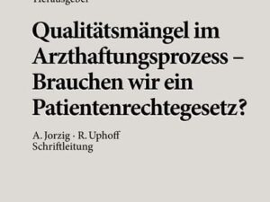 Qualitätsmängel im Arzthaftungsprozess - Brauchen wir ein Patientenrechtegesetz?