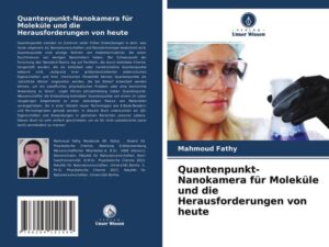 Quantenpunkt-Nanokamera für Moleküle und die Herausforderungen von heute