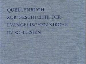 Quellenbuch zur Geschichte der evangelischen Kirche in Schlesien