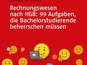 Rechnungswesen nach HGB: 99 Aufgaben, die Bachelorstudierende beherrschen müssen