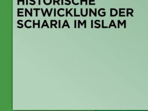 Recht und historische Entwicklung der Scharia im Islam