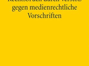 Rechtsbruch durch Verstoß gegen medienrechtliche Vorschriften