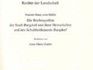 Rechtsquellen des Kanton Bern / Die Rechtsquellen des Kantons Bern. Rechte der Landschaft / Das Recht der Stadt Burgdorf und ihrer Herrschaften und de