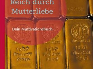 Reich durch Mutterliebe