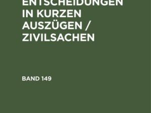 Reichsgerichts-Entscheidungen in kurzen Auszügen / Zivilsachen. Band 149