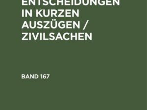 Reichsgerichts-Entscheidungen in kurzen Auszügen / Zivilsachen. Band 167