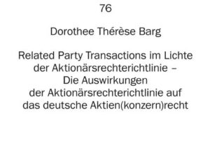 Related Party Transactions im Lichte der Aktionärsrechterichtlinie – Die Auswirkungen der Aktionärsrechterichtlinie auf das deutsche Aktien(konzern)re