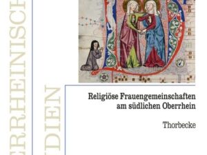 Religiöse Frauengemeinschaften am südlichen Oberrhein