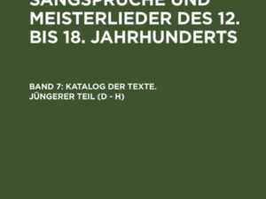 Repertorium der Sangsprüche und Meisterlieder des 12. bis 18. Jahrhunderts / Katalog der Texte. Jüngerer Teil (D - H)