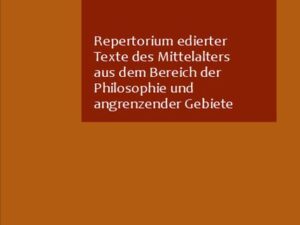 Repertorium edierter Texte des Mittelalters aus dem Bereich der Philosophie und angrenzender Gebiete