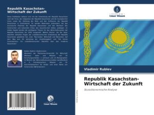 Republik Kasachstan- Wirtschaft der Zukunft