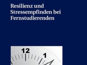 Resilienz und Stressempfinden bei Fernstudierenden