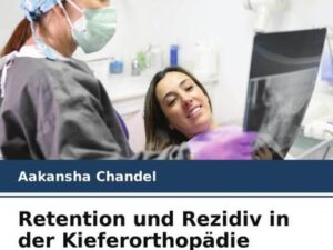 Retention und Rezidiv in der Kieferorthopädie