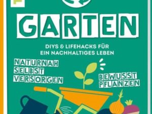 Rethink Garten. Bewusst pflanzen, umweltschonend düngen, naturnah selbst versorgen