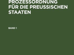 Revidirter Entwurf der bürgerlichen Prozeßordnung für die Preussischen Staaten. Band 1