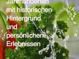 Rezepte aus vielen Jahrhunderten mit historischen Hintergrund und persönlichen Erlebnissen