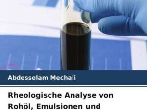 Rheologische Analyse von Rohöl, Emulsionen und Inhibitoren