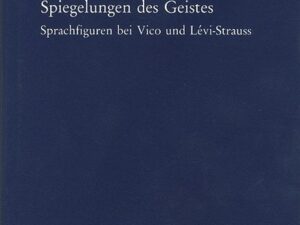 Rhetorica II: Spiegelungen des Geistes. Sprachfiguren bei Vico und Lévi-Strauss