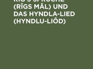 Rig’s Sprüche (Rîgs Mâl) und das Hyndla-Lied (Hyndlu-Liôd)