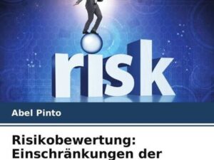 Risikobewertung: Einschränkungen der Praxis überwinden