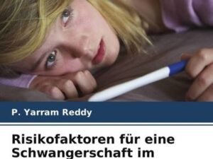 Risikofaktoren für eine Schwangerschaft im Teenageralter