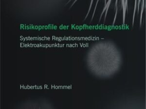 Risikoprofile der Kopfherddiagnostik: Systemische Regulationsmedizin – Elektroakupunktur nach Voll