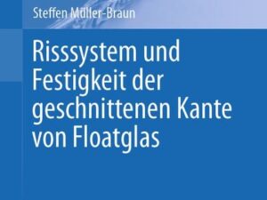 Risssystem und Festigkeit der geschnittenen Kante von Floatglas