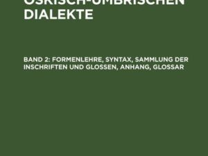 Robert Planta: Grammatik der oskisch-umbrischen Dialekte / Formenlehre, Syntax, Sammlung der Inschriften und Glossen, Anhang, Glossar